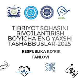 “Tibbiyot sohasini rivojlantirish bo‘yicha eng yaxshi tashabbuslar-2025” respublika tanlovi
